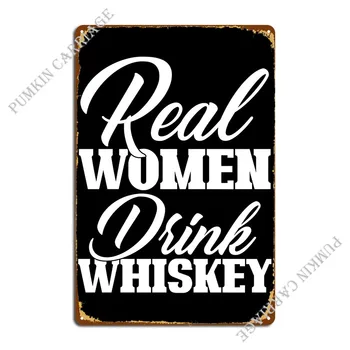 Настоящие женщины пьют виски, Металлическая табличка, забавный настенный декор, плакат для гостиной, Жестяная вывеска, плакат