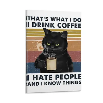Это то, чем я занимаюсь, я пью кофе, я ненавижу людей и знаю разные вещи, Подарки для любителей кошек, Картины на холсте, картины на стену.
